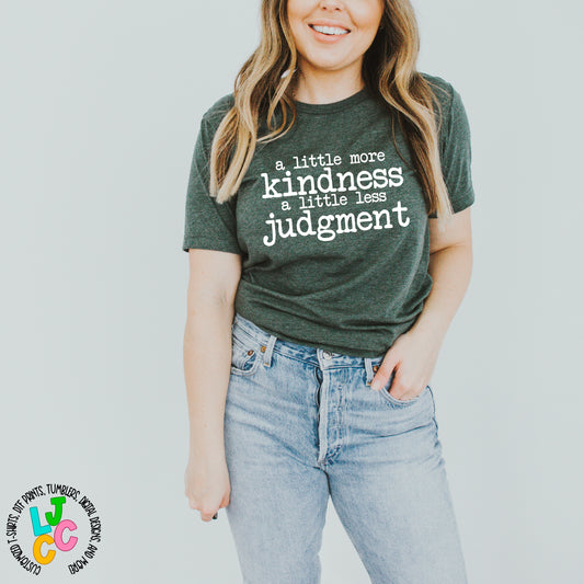 A little more kindness, A little less judgment