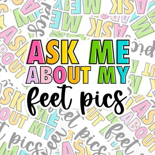 Ask me about my feet pics sticker